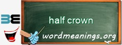 WordMeaning blackboard for half crown